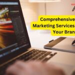 Comprehensive Digital Marketing Services to Elevate Your Brand