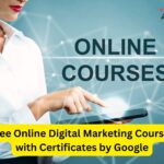 Free Online Digital Marketing Courses with Certificates by Google