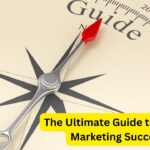 The Ultimate Guide to Digital Marketing Success